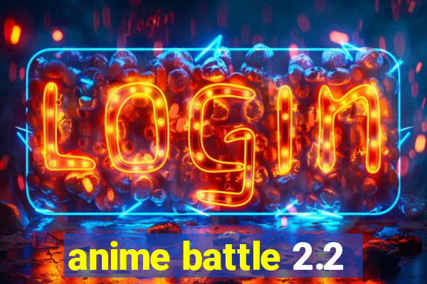 anime battle 2.2